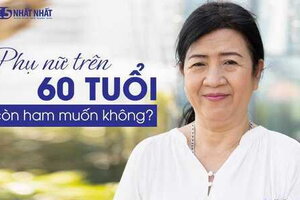 Phụ nữ trên 60 tuổi còn ham muốn không?