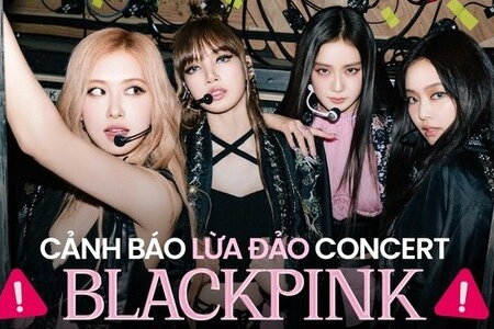 Ban tổ chức concert BLACKPINK tại Việt Nam cảnh báo lừa đảo rao bán vé lên tới 30 triệu đồng