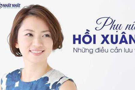 Những điều cần lưu ý với phụ nữ hồi xuân