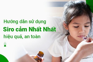 Hướng dẫn sử dụng Siro cảm Nhất Nhất hiệu quả, an toàn