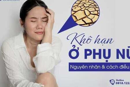 Khô hạn: Nguyên nhân và cách điều trị