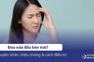 Đau nửa đầu bên trái là bệnh gì? Nguyên nhân & cách chữa hiệu quả