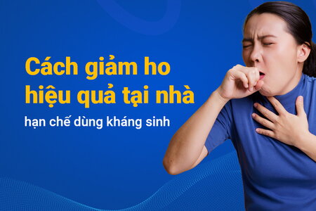 Cách giảm ho hiệu quả tại nhà, hạn chế dùng kháng sinh