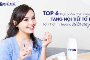 Top 6 thực phẩm chức năng nội tiết tố nữ được ưa chuộng hiện nay
