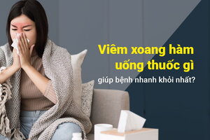 Ít người biết viêm xoang hàm uống thuốc gì nhanh khỏi 