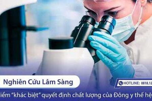 Nghiên cứu lâm sàng - Điểm khác biệt quyết định chất lượng của Đông y thế hệ 2