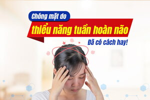 Chóng mặt do thiểu năng tuần hoàn não: Đã có cách hay!