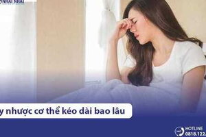 Suy nhược cơ thể kéo dài bao lâu? Có tự khỏi không?