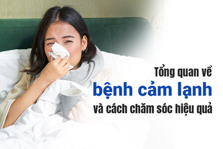 Tổng quan về bệnh cảm lạnh và cách chăm sóc hiệu quả