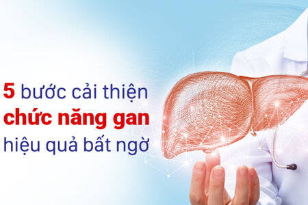 5 bước cải thiện chức năng gan hiệu quả bất ngờ