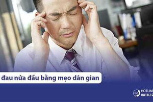 #11 Mẹo dân gian chữa đau nửa đầu tại nhà, hiệu quả tức thì