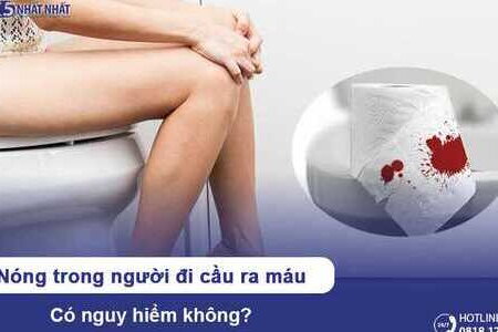 Nóng trong người đi cầu ra máu có nguy hiểm không?