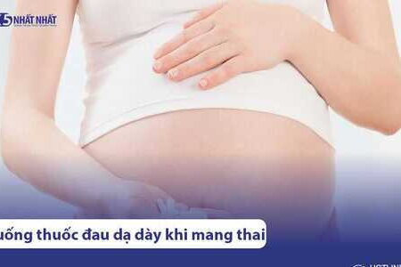 Lỡ uống thuốc đau dạ dày khi mang thai có ảnh hưởng đến thai nhi không?