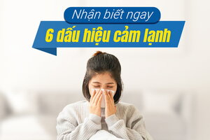 Nhận biết ngay 6 dấu hiệu cảm lạnh