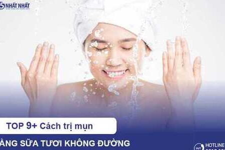 9+ Cách trị mụn bằng sữa tươi không đường