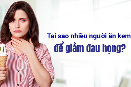 Tại sao nhiều người ăn kem để giảm đau họng?