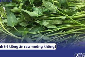 Người bị bệnh trĩ có ăn được rau muống không hay nên kiêng?