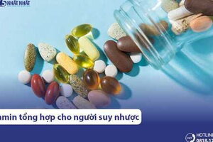 TOP 8 loại vitamin tổng hợp cho người suy nhược cơ thể