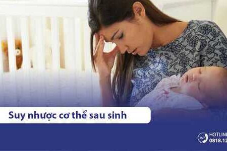 Suy nhược cơ thể sau sinh: Dấu hiệu và cách khắc phục