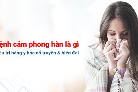 Tìm hiểu bệnh cảm phong hàn là gì: điều trị bằng y học cổ truyền và hiện đại