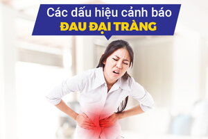 Cẩn trọng: Các dấu hiệu cảnh báo đau đại tràng