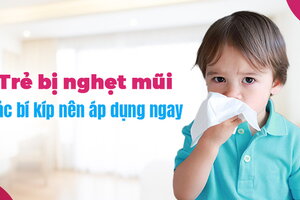 Trẻ bị nghẹt mũi: Các bí kíp nên áp dụng ngay