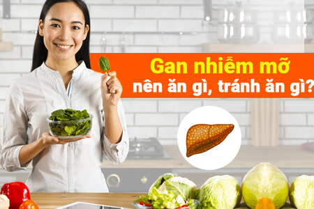 Giải đáp nhanh thắc mắc: Gan nhiễm mỡ nên ăn gì, tránh ăn gì?