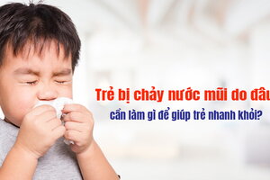 Trẻ bị chảy nước mũi do đâu, cần làm gì để giúp trẻ nhanh khỏi?