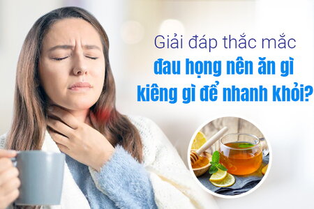 Giải đáp thắc mắc đau họng nên ăn gì, kiêng gì để nhanh khỏi?