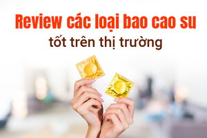 Review các loại bao cao su tốt trên thị trường