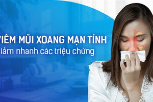Viêm mũi xoang mạn tính: Giảm nhanh các triệu chứng không hề khó