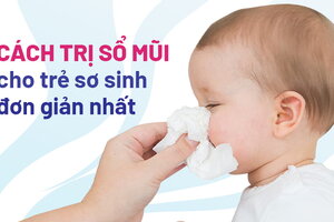 Cách trị sổ mũi cho trẻ sơ sinh tại nhà đơn giản nhất