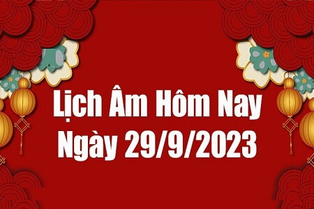 Lịch âm 29/9 - Âm lịch hôm nay chính xác nhất