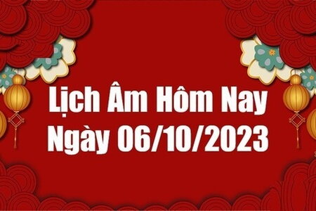 Lịch âm 6/10 - Âm lịch hôm nay thứ Sáu ngày 6/10 chính xác nhất