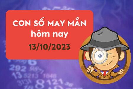 Con số may mắn hôm nay 13/10: Dãy số đại lợi giúp phát lộc phát tài