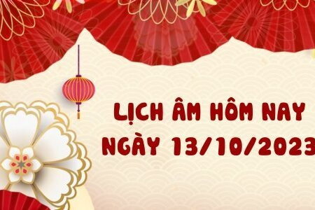 Lịch âm 13/10 - Âm lịch hôm nay ngày 13/10 chính xác nhất