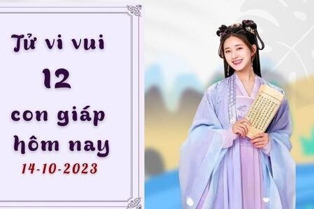 Tử vi vui 12 con giáp hôm nay ngày 14/10/2023: Mão có nhiều cơ hội gần gũi nửa kia