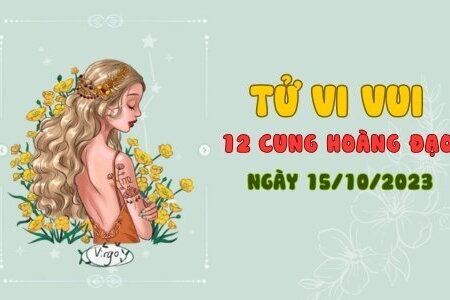 Tử vi vui 12 cung hoàng đạo ngày 15/10/2023: Cự Giải buồn phiền, Song Ngư gặp cơ hội kiếm tiền