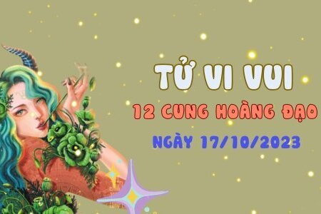 Tử vi vui 12 cung hoàng đạo ngày 17/10: Cự Giải có cơ may tài lộc, Xử Nữ tài chính ổn định