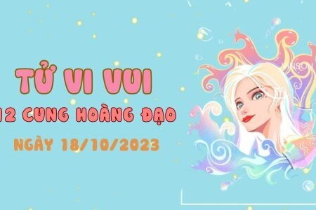 Tử vi vui 12 cung hoàng đạo ngày 18/10: Bảo Bình sẽ kiếm được bộn tiền