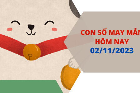 Con số may mắn hôm nay 2/11/2023: Số đẹp mang lại may mắn trong công việc, cuộc sống