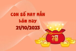 Con số may mắn hôm nay 21/10/2023: Số đẹp giúp nhanh đổi vận