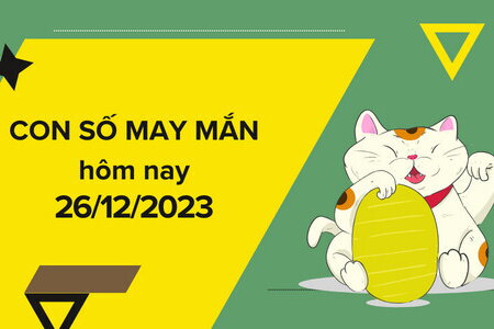 Con số may mắn hôm nay 26/12/2023: Chọn số may cho đời đổi vận