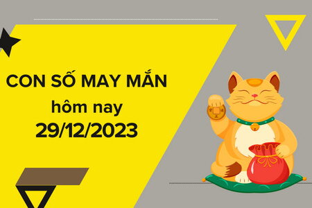 Con số may mắn hôm nay 29/12/2023: Dãy hút tài hút lộc 