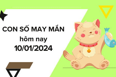 Con số may mắn hôm nay 10/1/2024: Số cát lợi giúp bạn đổi vận