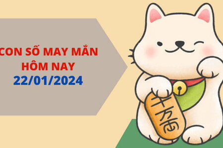 Con số may mắn hôm nay 22/1/2024: Số tốt đón lộc vào nhà