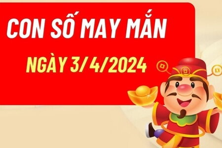 Con số may mắn hôm nay 3/4/2024: Số lộc hút vàng về tay