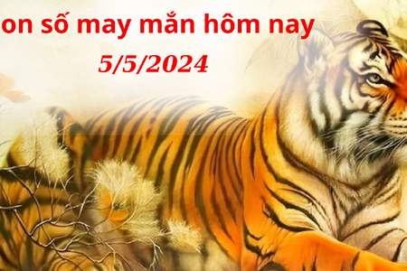 Con số may mắn hôm nay 5/5/2024: Số may cải thiện công danh