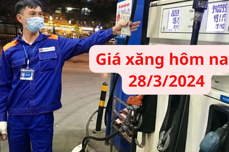 Giá xăng hôm nay ngày 28/3/2024: Trong nước xăng tăng mạnh trong kỳ điều hành