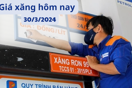 Giá xăng hôm nay ngày 30/3/2024: Thế giới tiếp đà tăng, trong nước theo phiên điều chỉnh